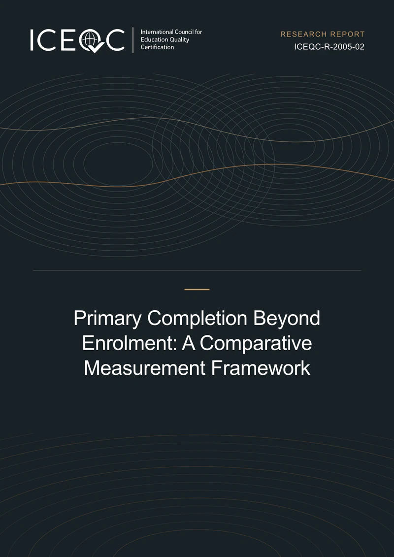 ICEQC-R-2005-02 — Primary Completion Beyond Enrolment: A Comparative Measurement Framework cover