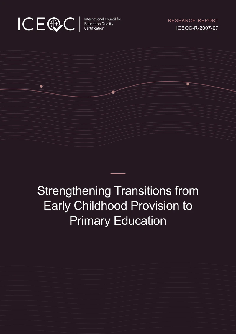 ICEQC-R-2007-07 — Strengthening Transitions from Early Childhood Provision to Primary Education cover