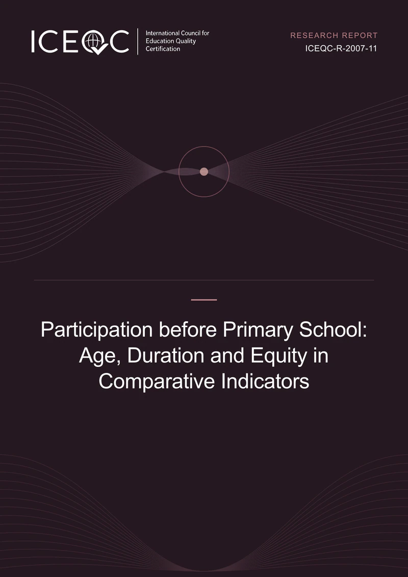 ICEQC-R-2007-11 — Participation before Primary School: Age, Duration and Equity in Comparative Indicators cover