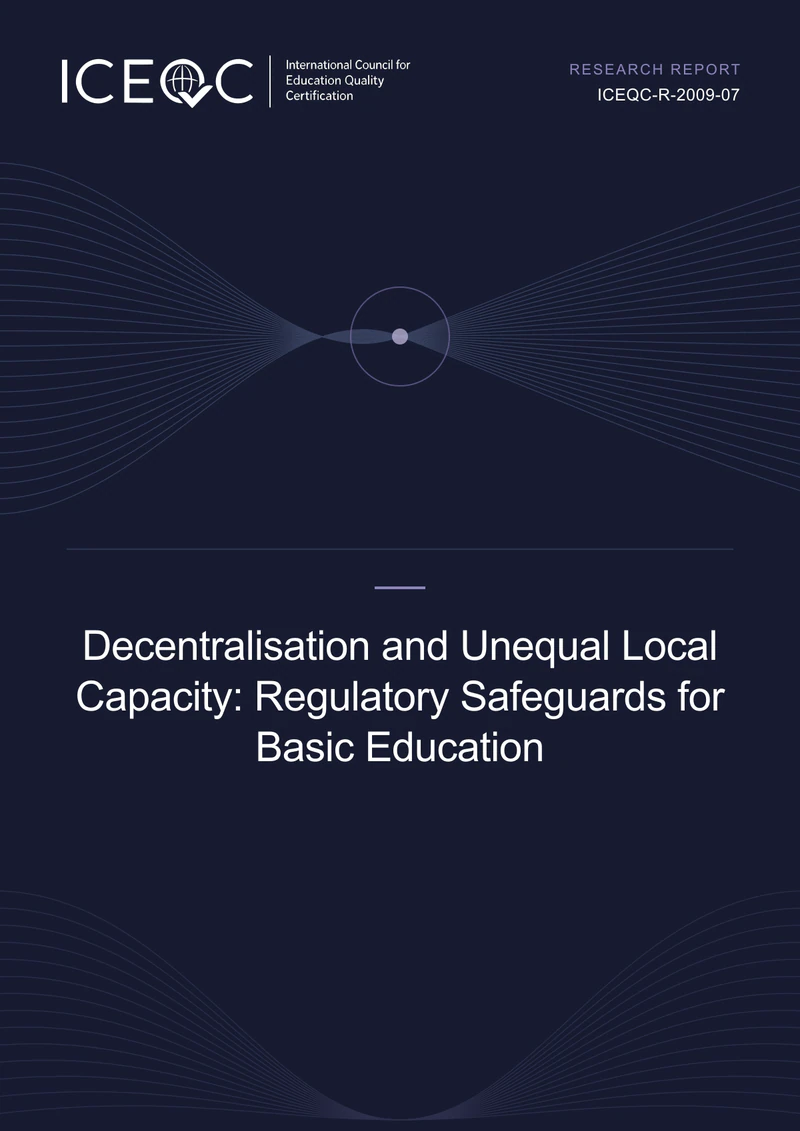 ICEQC-R-2009-07 — Decentralisation and Unequal Local Capacity: Regulatory Safeguards for Basic Education cover