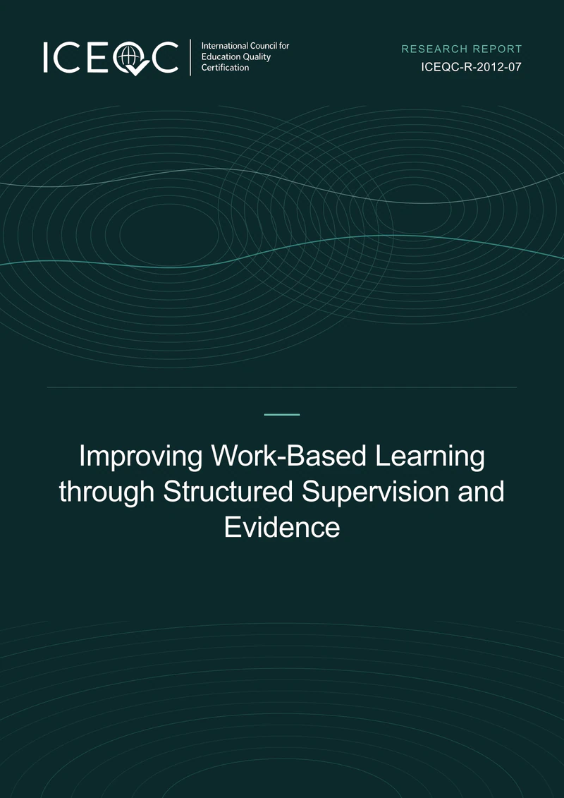 ICEQC-R-2012-07 — Improving Work-Based Learning through Structured Supervision and Evidence cover