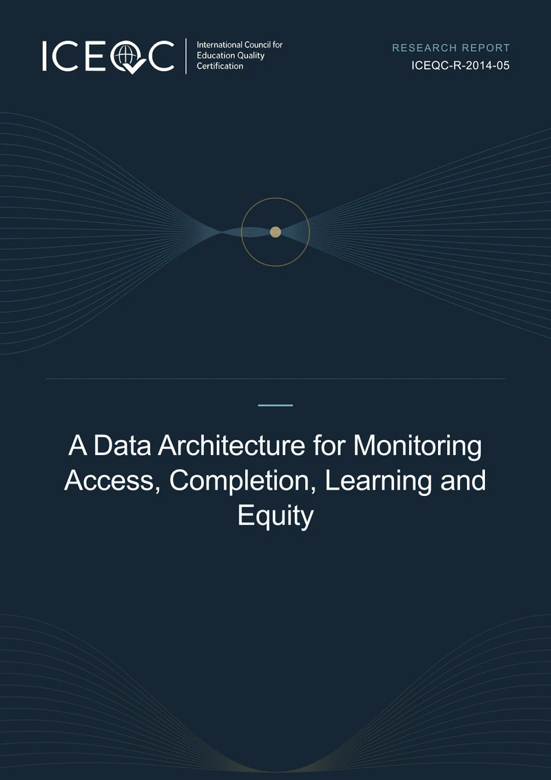 ICEQC-R-2014-05 — A Data Architecture for Monitoring Access, Completion, Learning and Equity cover