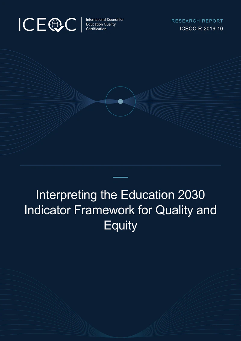 ICEQC-R-2016-10 — Interpreting the Education 2030 Indicator Framework for Quality and Equity cover