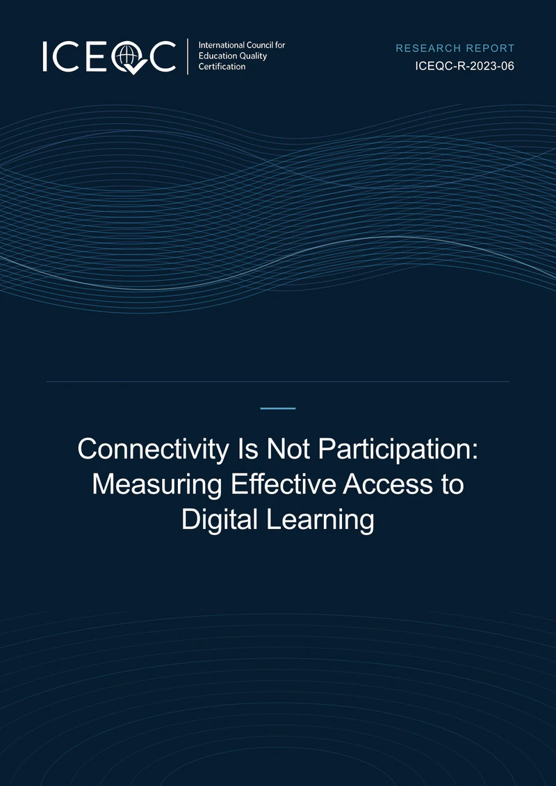 ICEQC-R-2023-06 — Connectivity Is Not Participation: Measuring Effective Access to Digital Learning cover