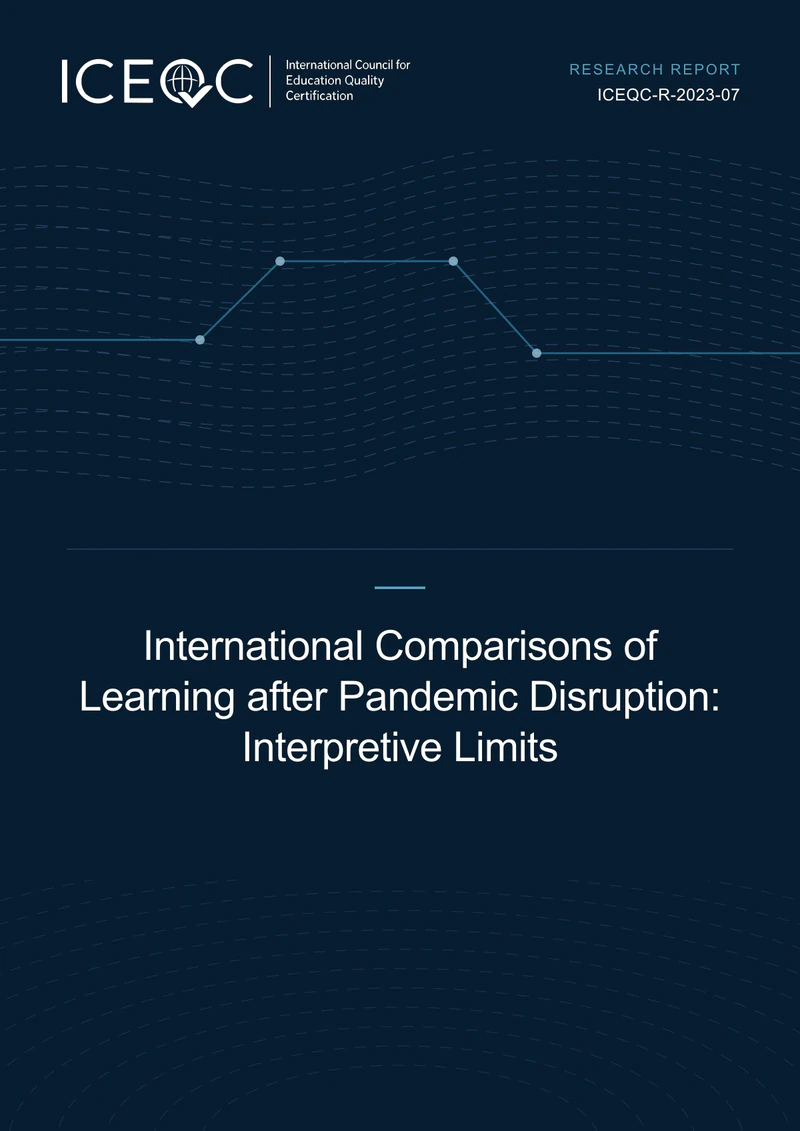 ICEQC-R-2023-07 — International Comparisons of Learning after Pandemic Disruption: Interpretive Limits cover