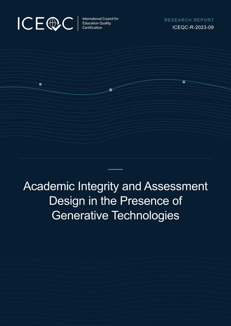 ICEQC-R-2023-09 — Academic Integrity and Assessment Design in the Presence of Generative Technologies cover